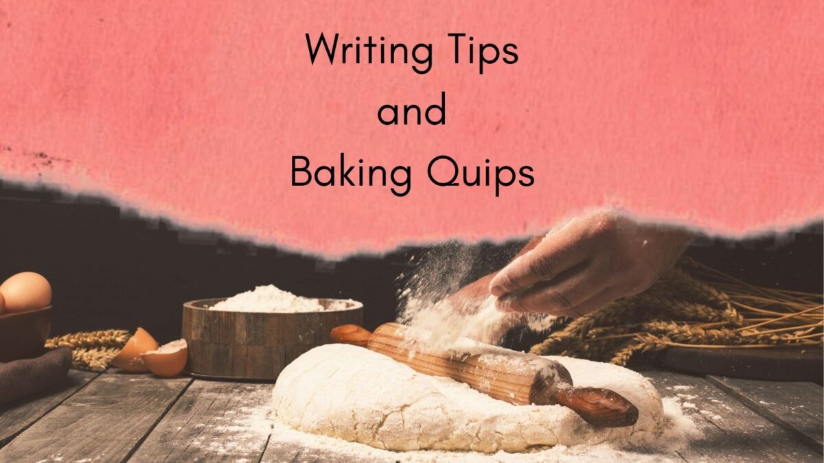 Writing tips and baking quips